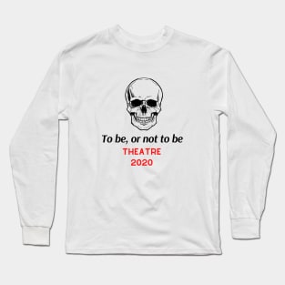 Theatre in 2020 Save the Art Long Sleeve T-Shirt